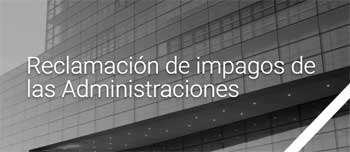 Reclamación impagos administraciones